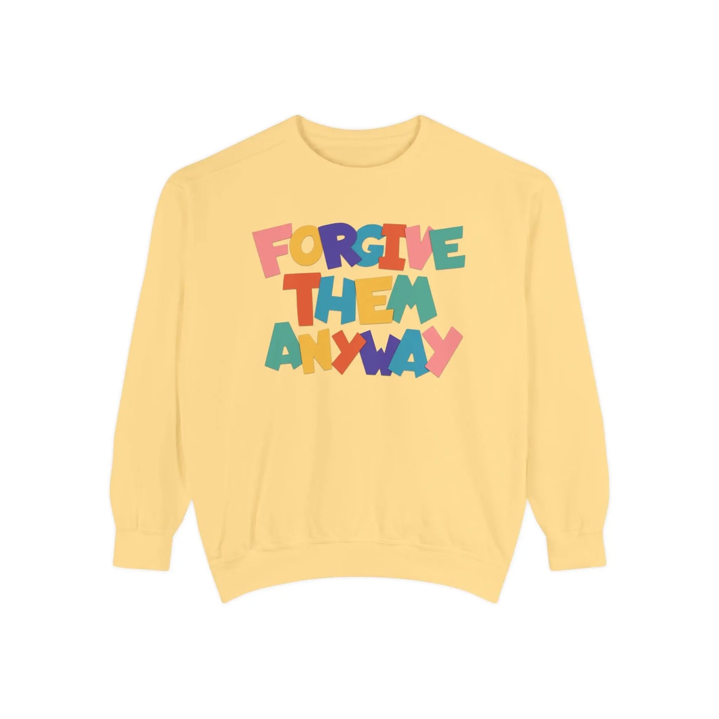 Forgive Them Anyway Sweatshirt Printify