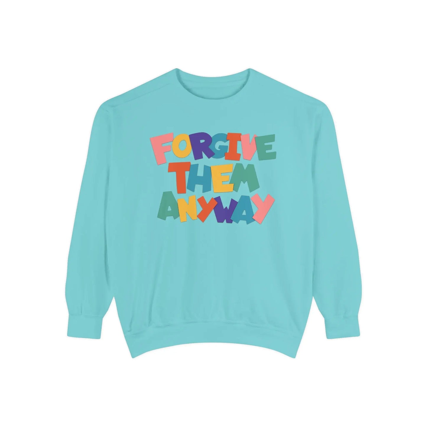 Forgive Them Anyway Sweatshirt Printify