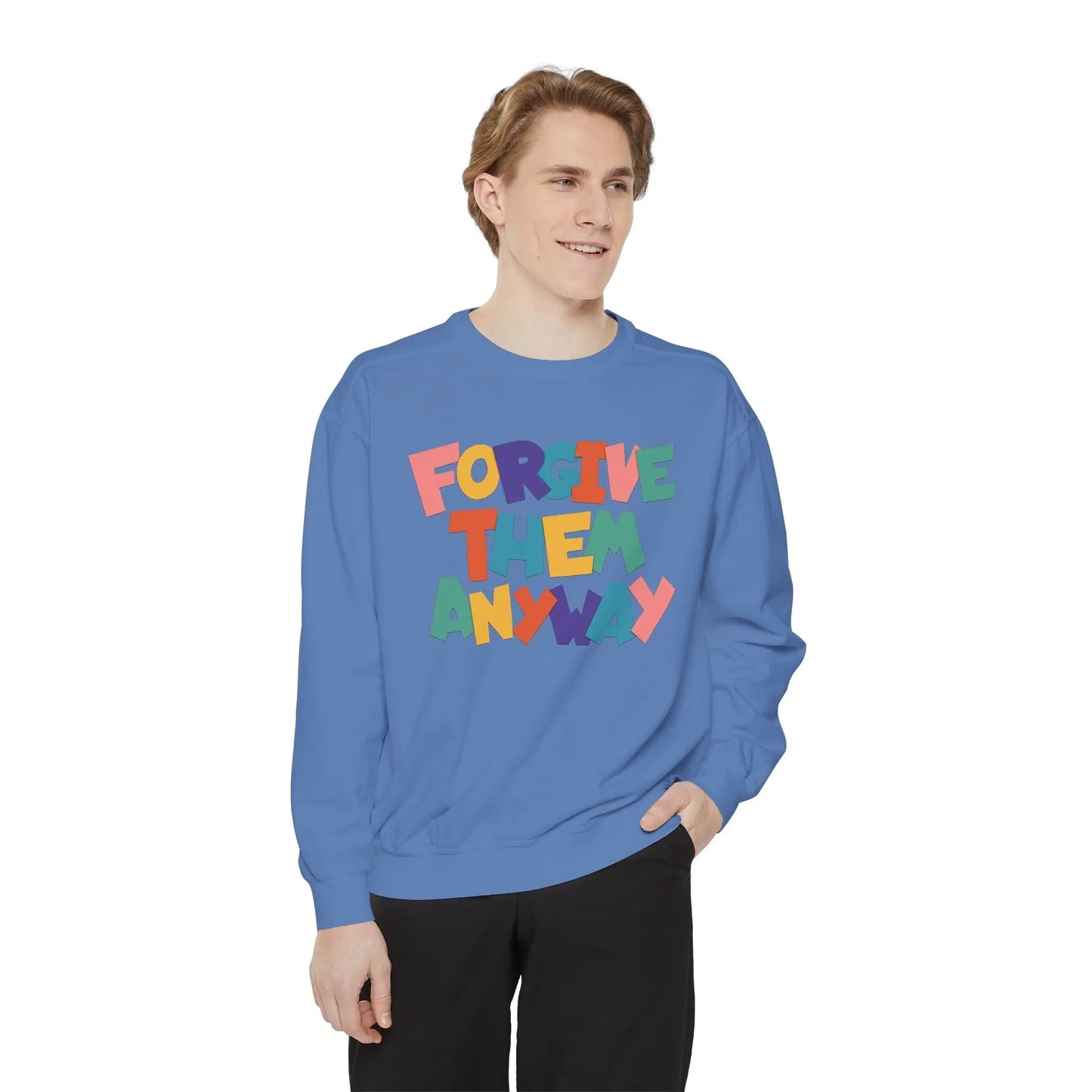 Forgive Them Anyway Sweatshirt Printify