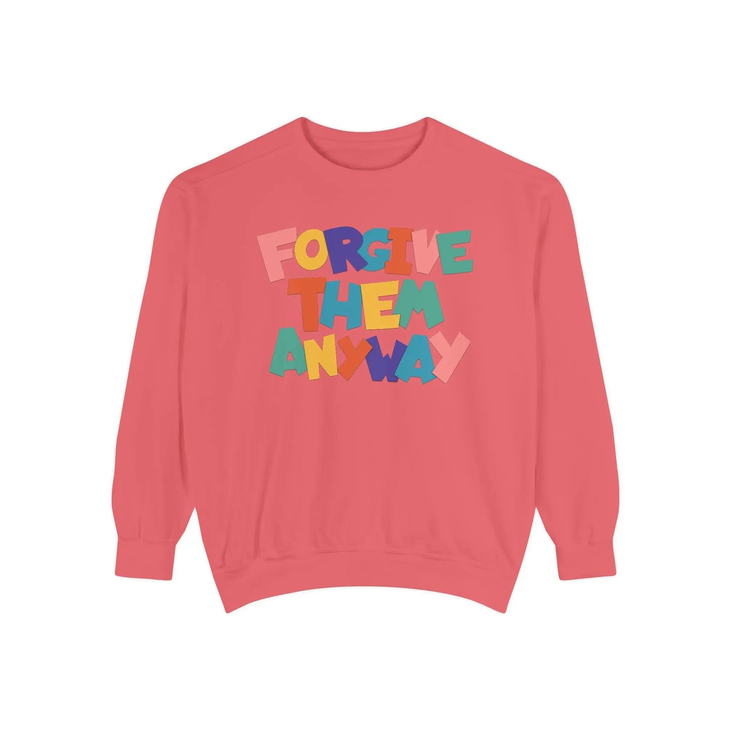 Forgive Them Anyway Sweatshirt Printify
