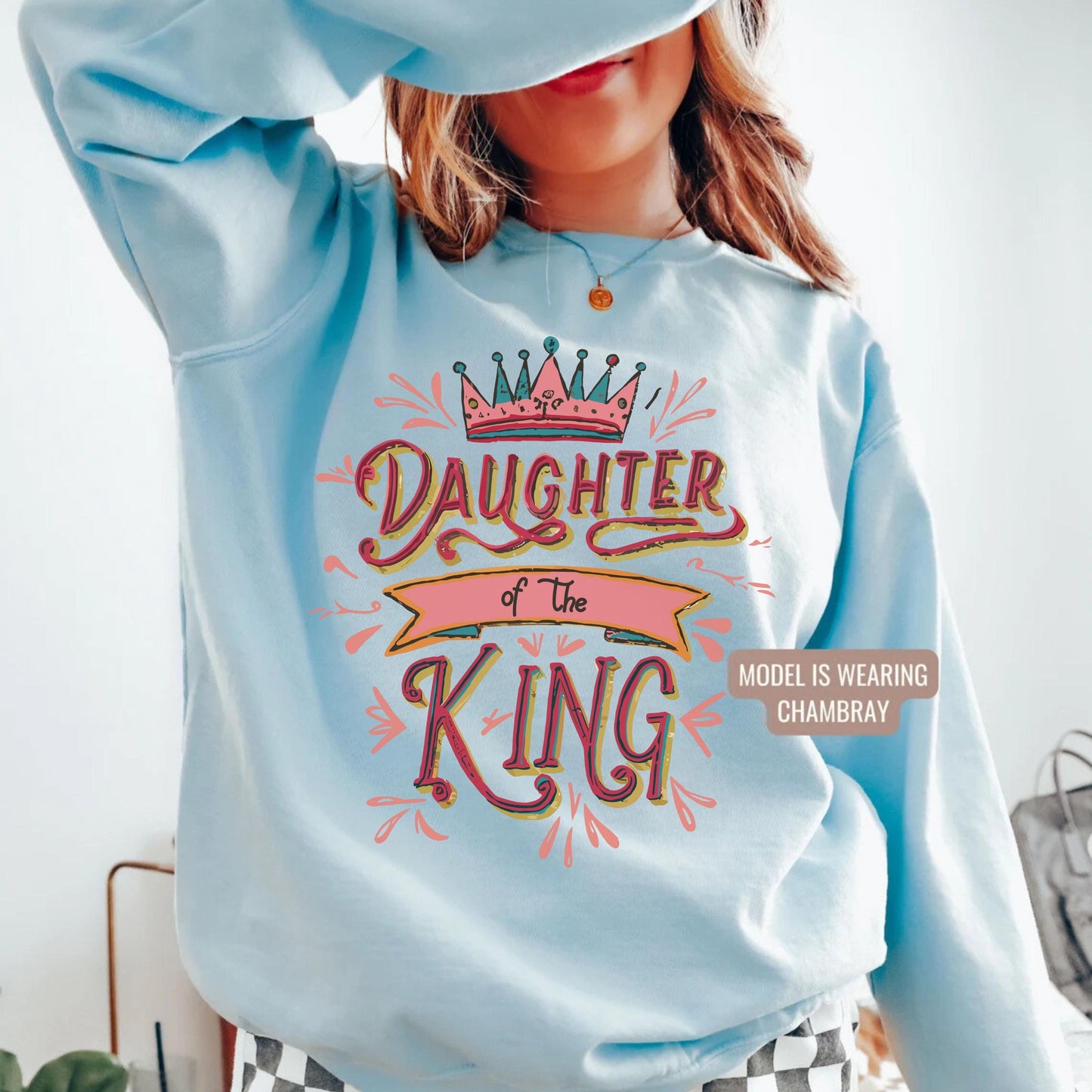 Daughter of the King Sweatshirt
