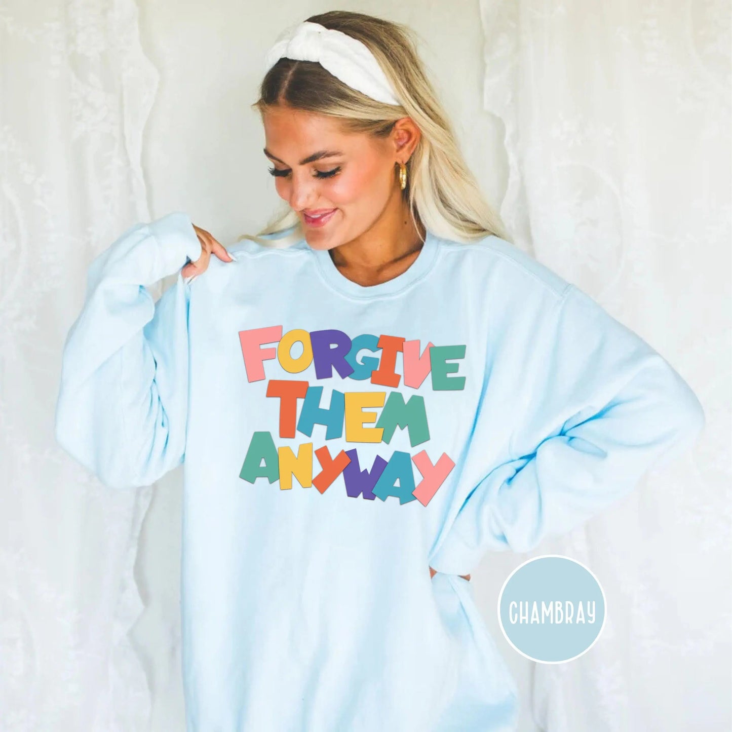 Forgive Them Anyway Sweatshirt