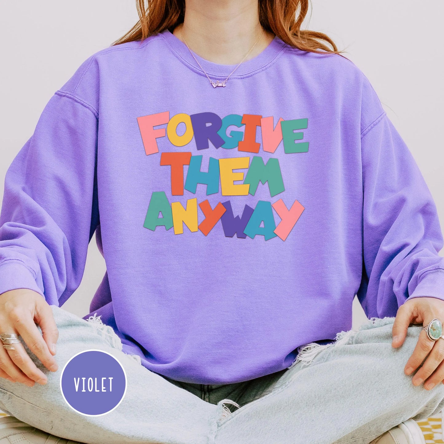 Forgive Them Anyway Sweatshirt
