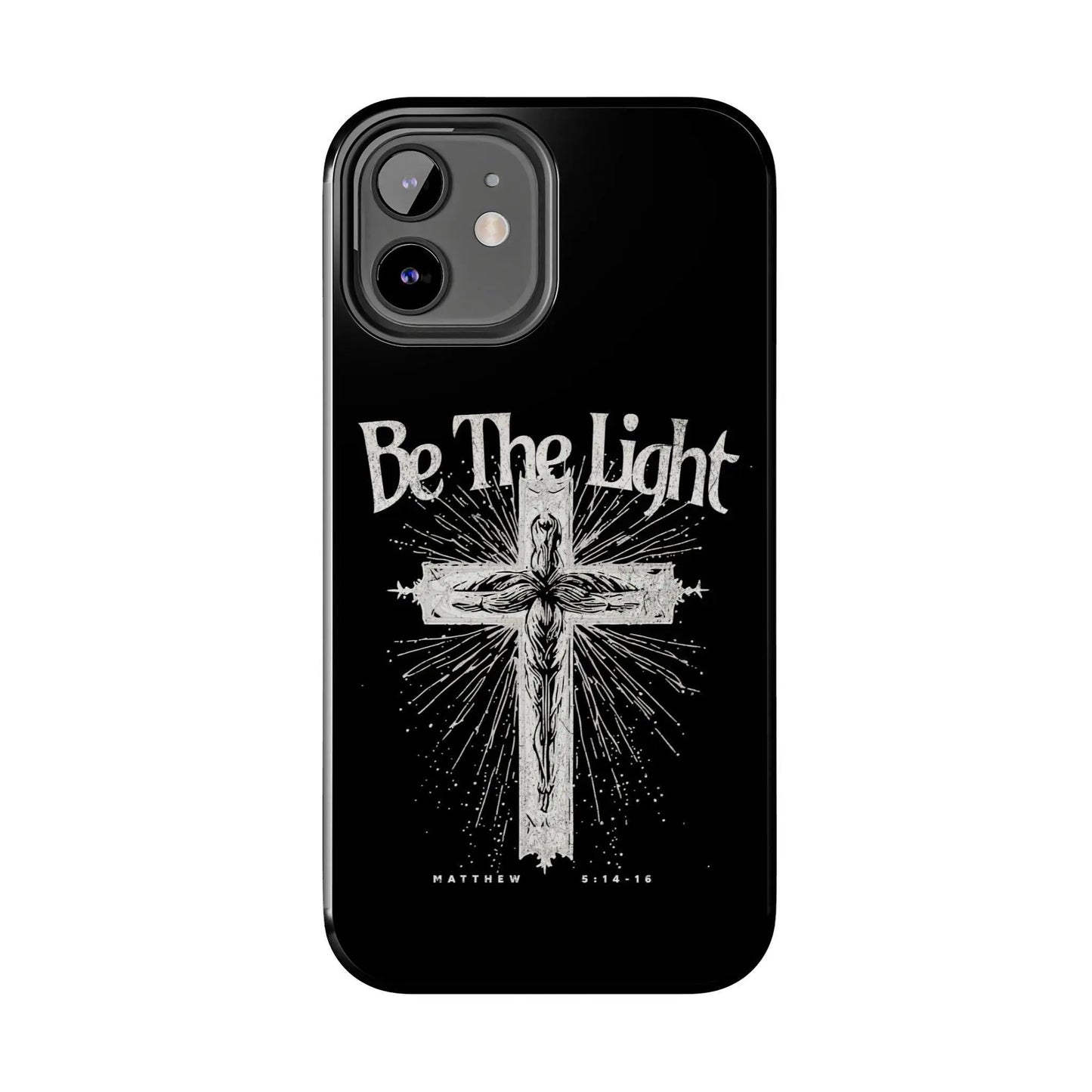 Be The Light Cell Phone Case | Christian Phone Case