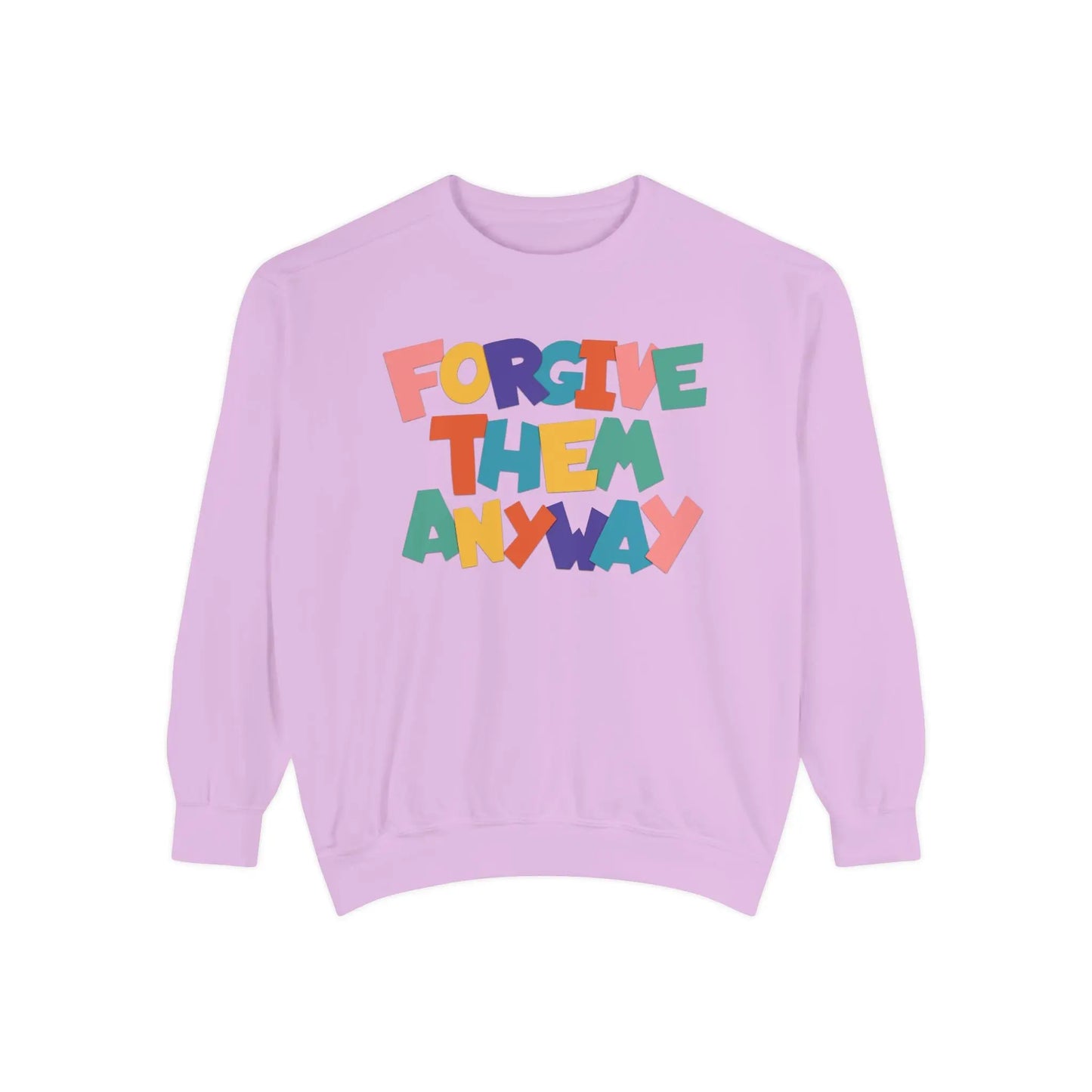Forgive Them Anyway Sweatshirt Printify
