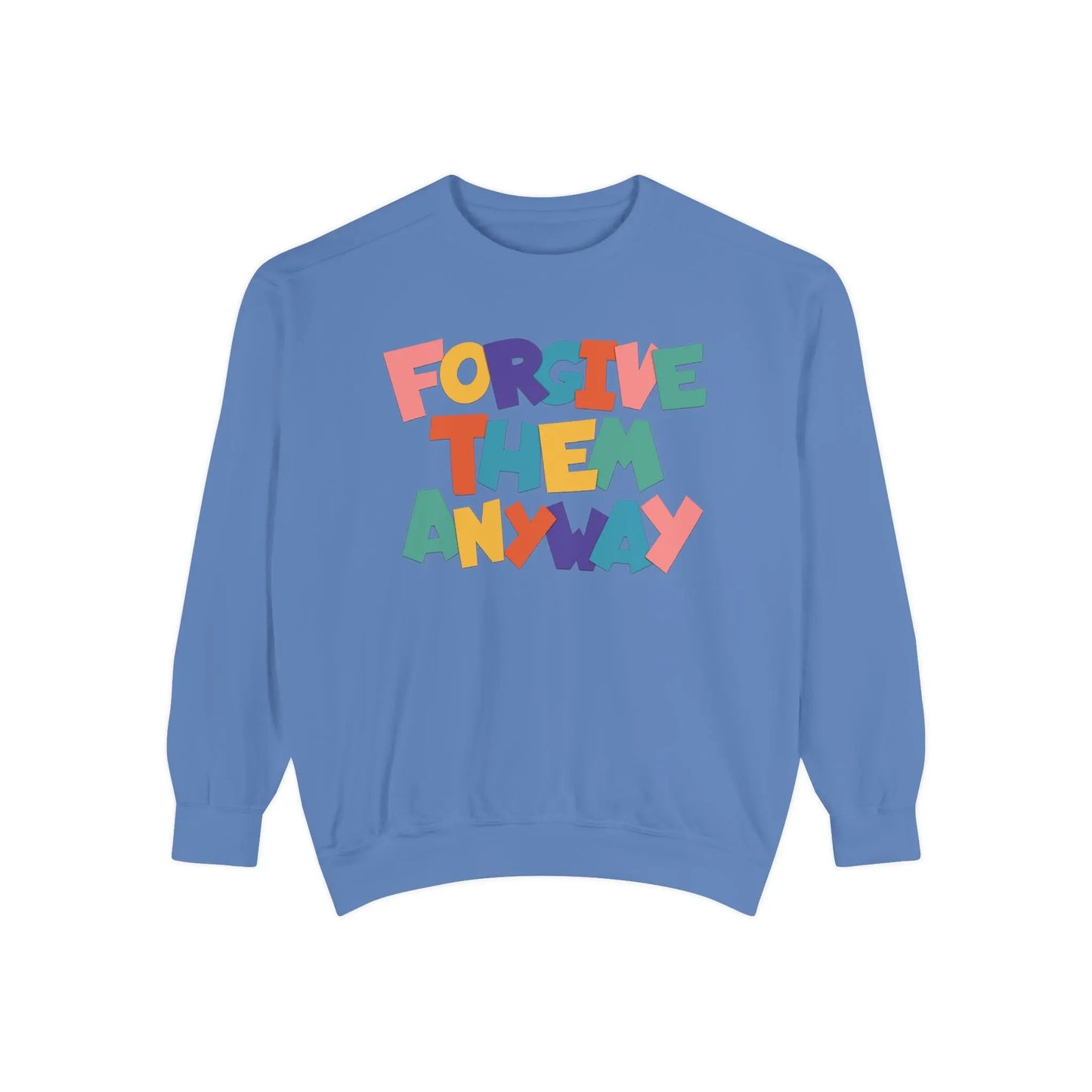Forgive Them Anyway Sweatshirt Printify