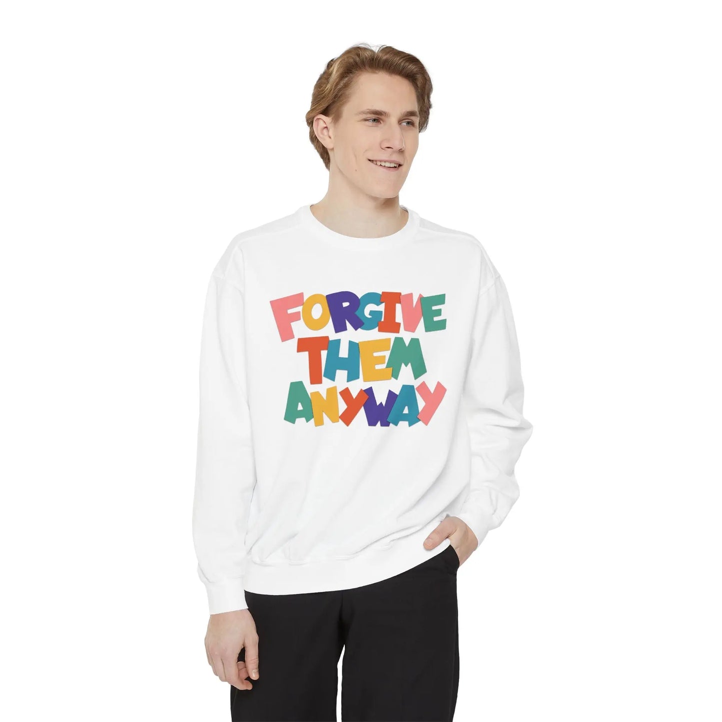 Forgive Them Anyway Sweatshirt Printify