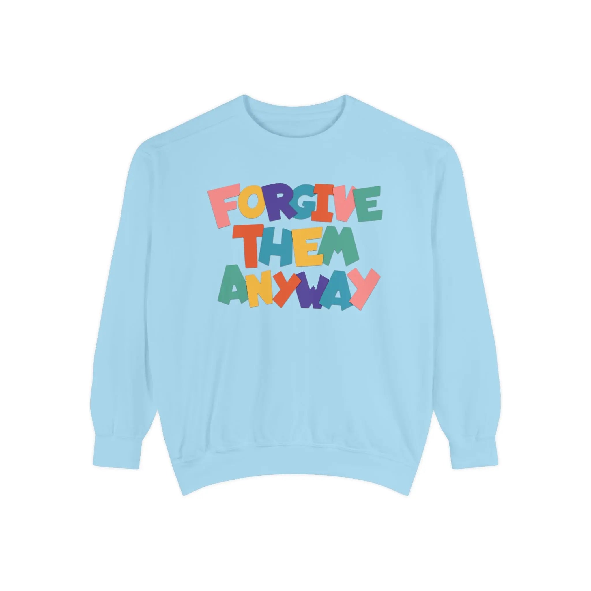Forgive Them Anyway Sweatshirt Printify