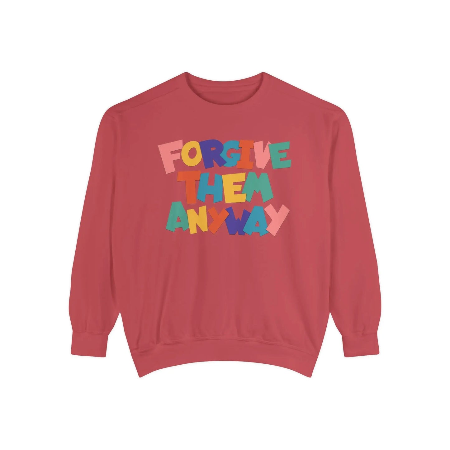 Forgive Them Anyway Sweatshirt Printify