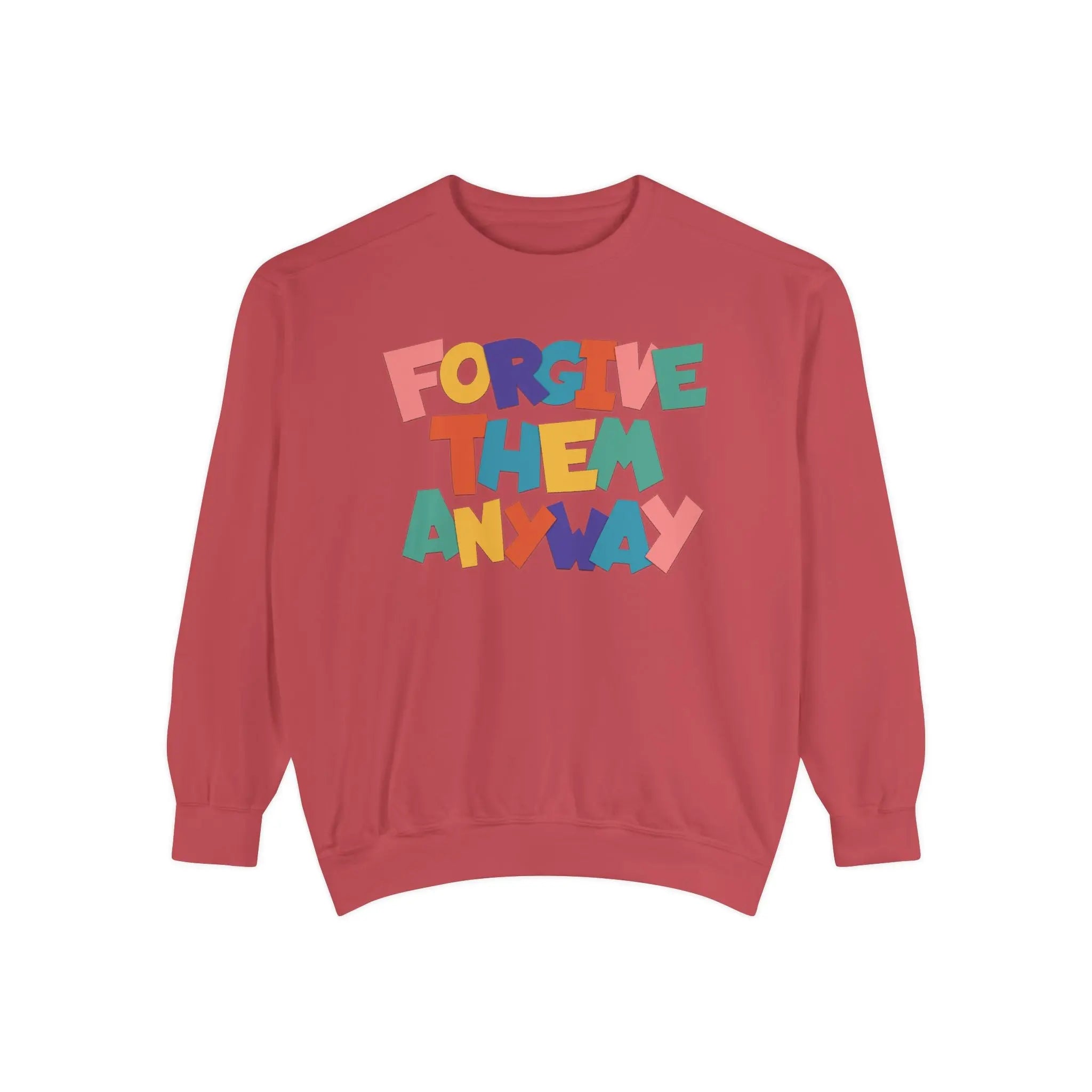 Forgive Them Anyway Sweatshirt Printify