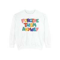 Forgive Them Anyway Sweatshirt Printify