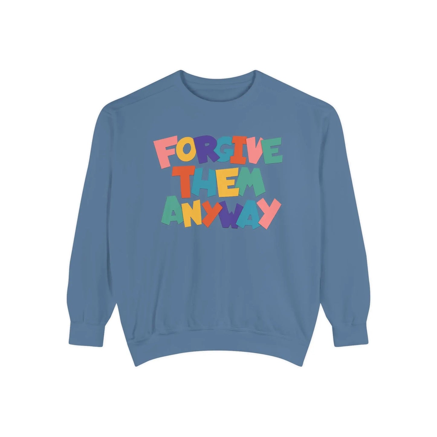 Forgive Them Anyway Sweatshirt Printify