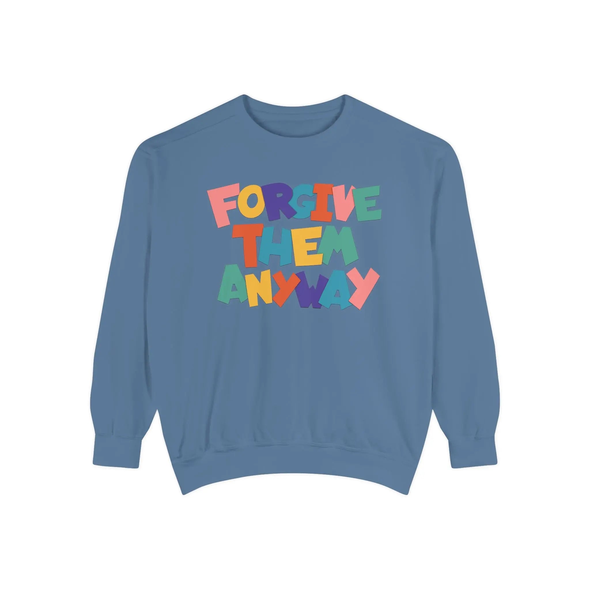 Forgive Them Anyway Sweatshirt Printify