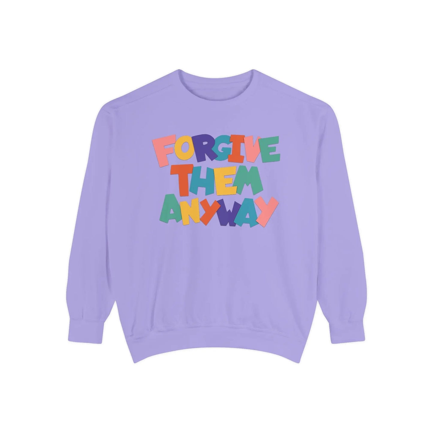 Forgive Them Anyway Sweatshirt Printify
