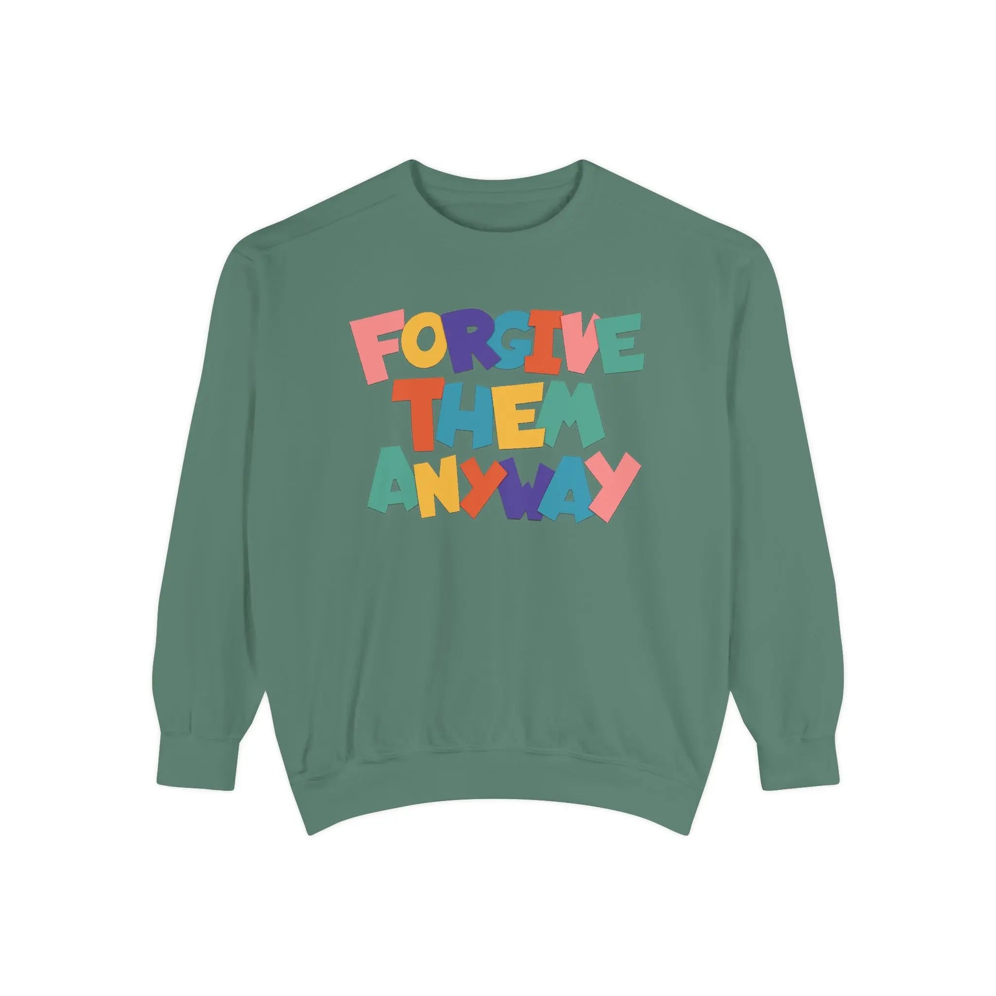 Forgive Them Anyway Sweatshirt Printify
