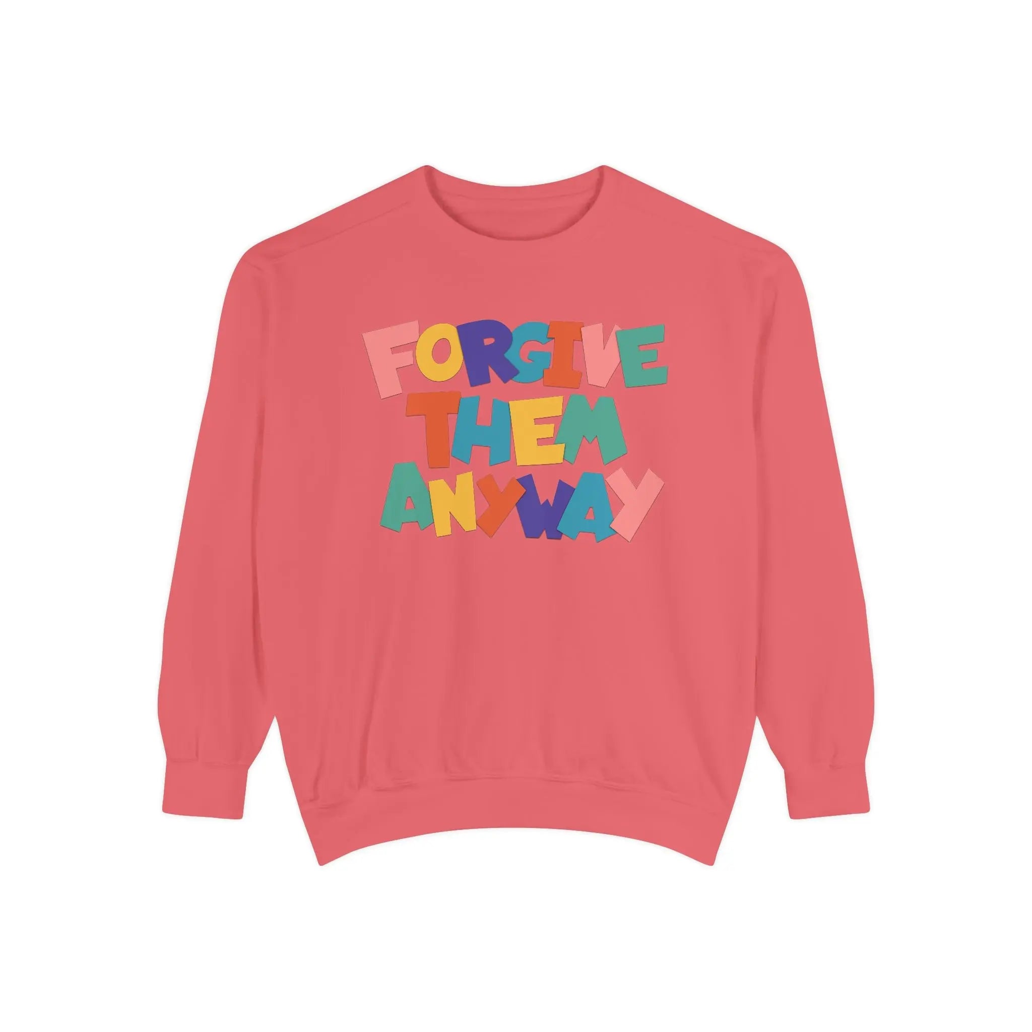 Forgive Them Anyway Sweatshirt Printify