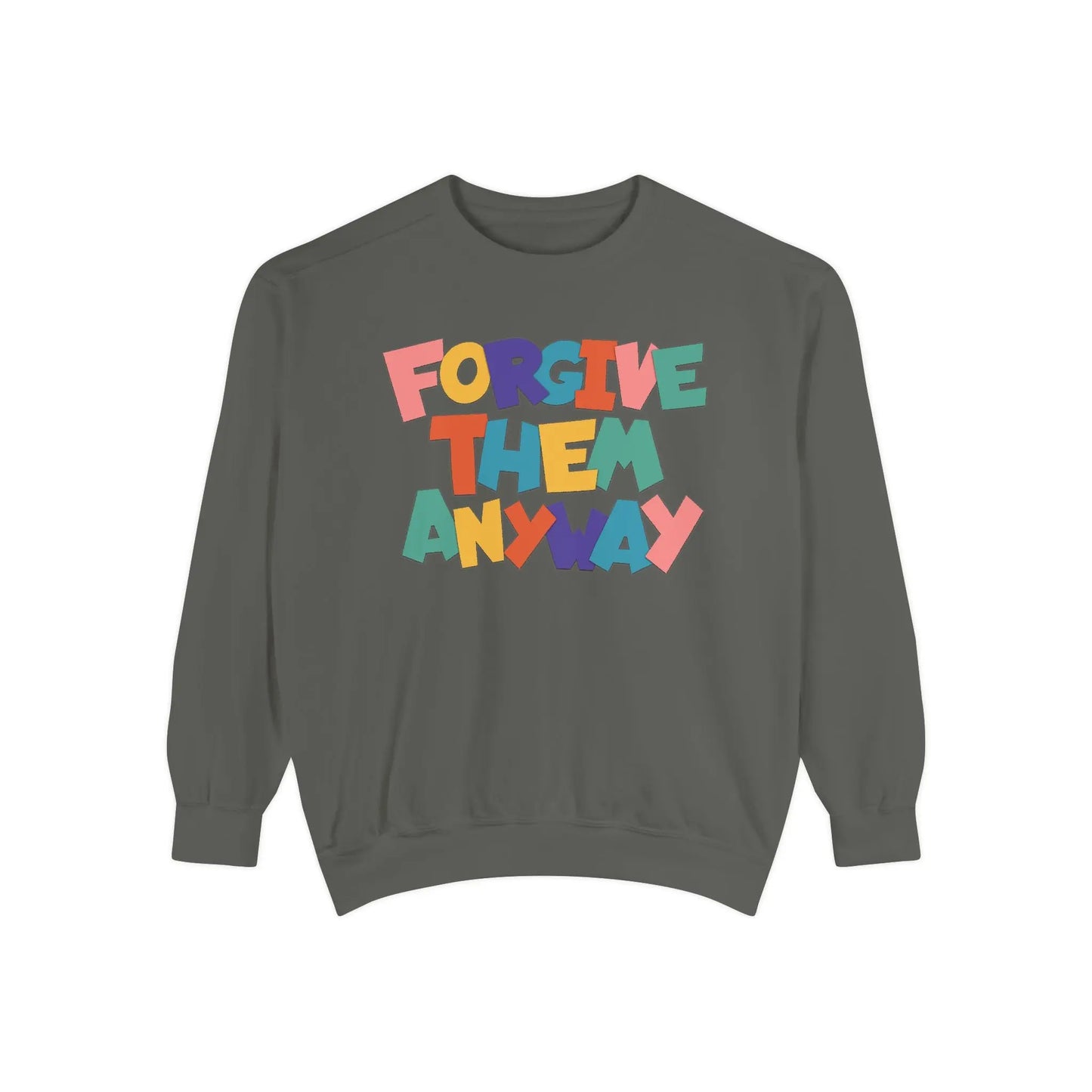 Forgive Them Anyway Sweatshirt Printify