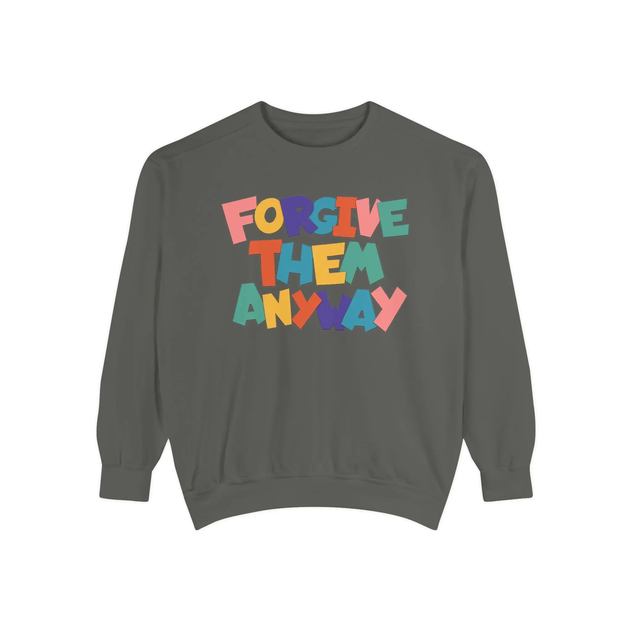 Forgive Them Anyway Sweatshirt Printify