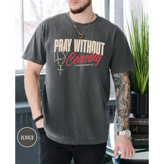 Pray without Ceasing Comfort Colors T-shirt, Christian Faith Tee, Youth Pastor gift, Men's Christian Shirt, Men's Faith Tee, Men's Jesus top