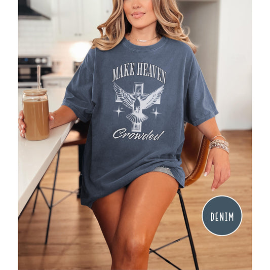 Make heaven crowded shirt, christian t shirt for women, comfort colors christian tee, faith based graphic tee, religious graphic tee