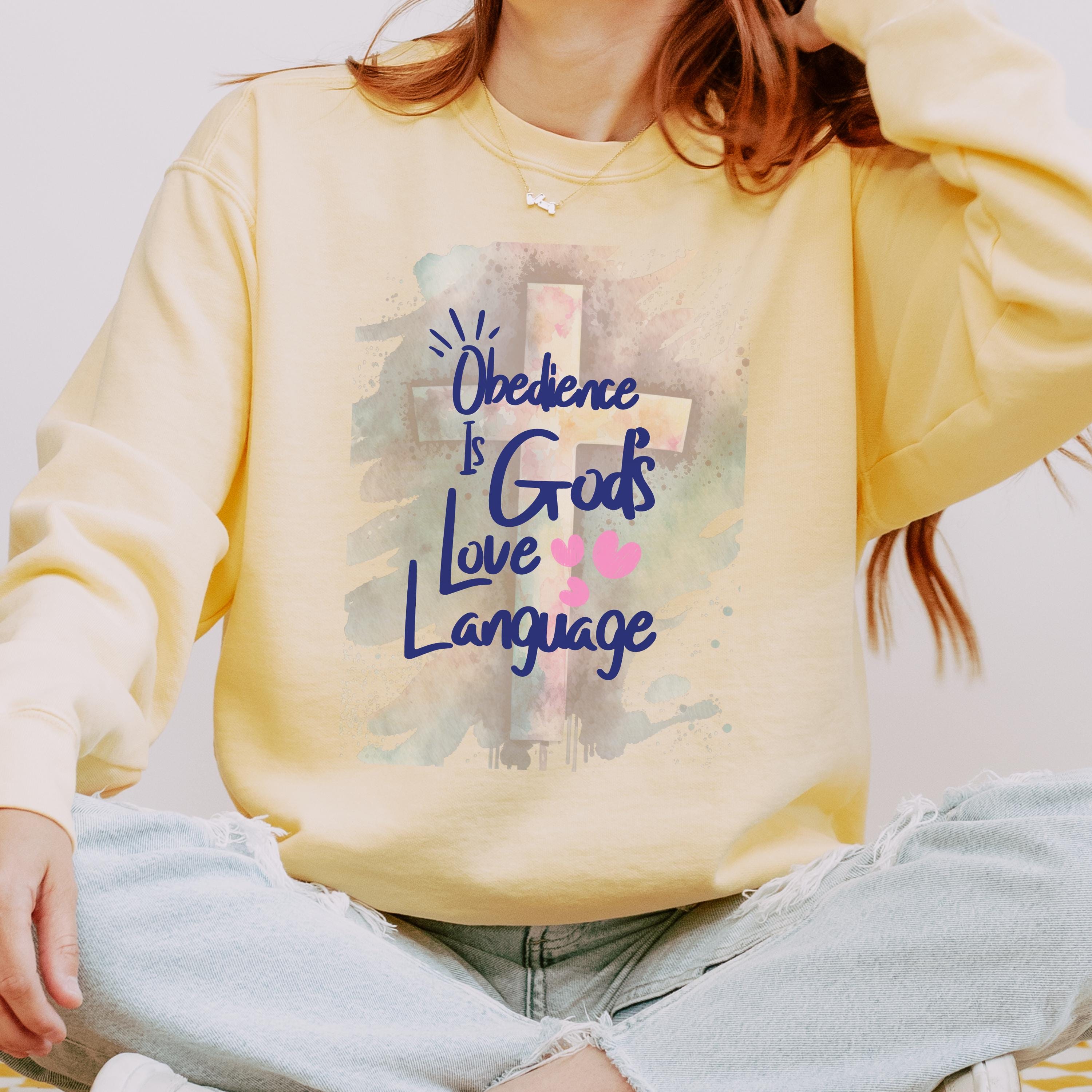 Christian Comfort Colors Sweatshirt – “Obedience Is God’s Love Language” – Faith Inspired Gift - Christian Faith Apparel - Faith Based Top