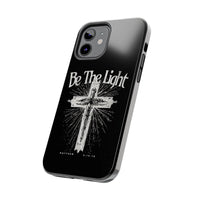Be The Light Cell Phone Case | Christian Phone Case
