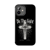 Be The Light Cell Phone Case | Christian Phone Case