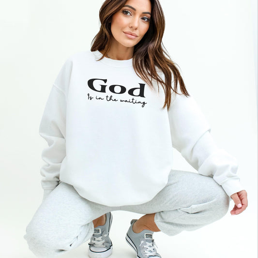 God Is in the Waiting Sweatshirt | Faith Scripture Apparel | Christian Gift For Friend | Trendy Christian Clothing