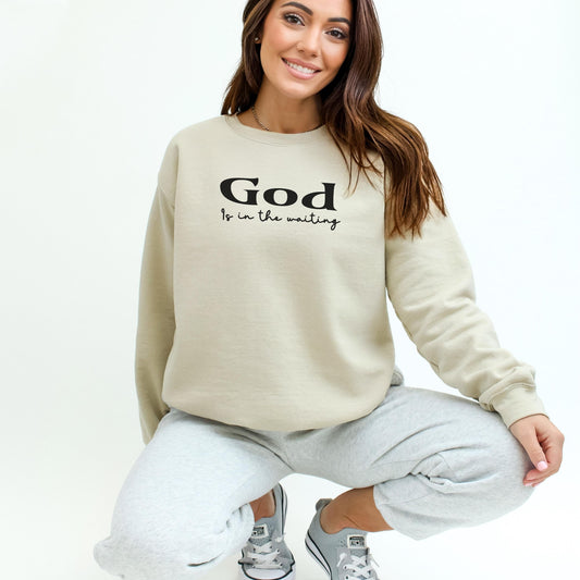 God Is in the Waiting Sweatshirt | Faith Scripture Apparel | Christian Gift For Friend | Trendy Christian Clothing