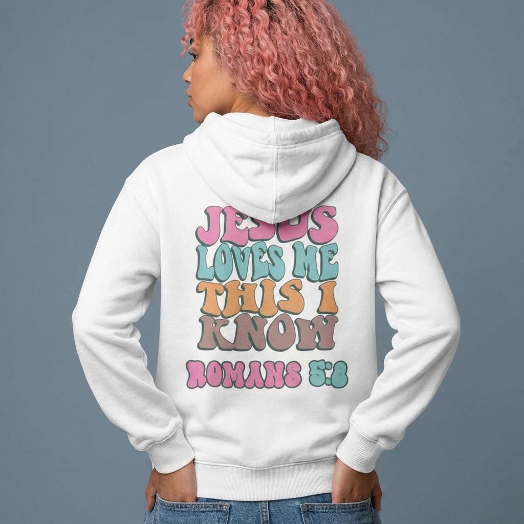 Jesus Loves Me This I Know Hoodie – Romans 5:8 Christian Hoodie, Faith Based Sweatshirt, Christian Apparel, Bible Verse Hoodie