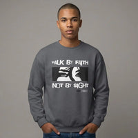 Walk by Faith Sweatshirt , Mens Christian Sweatshirt, Christian Streetwear, Mens Christian Gift, Jesus Sweatshirt, Church Crewneck