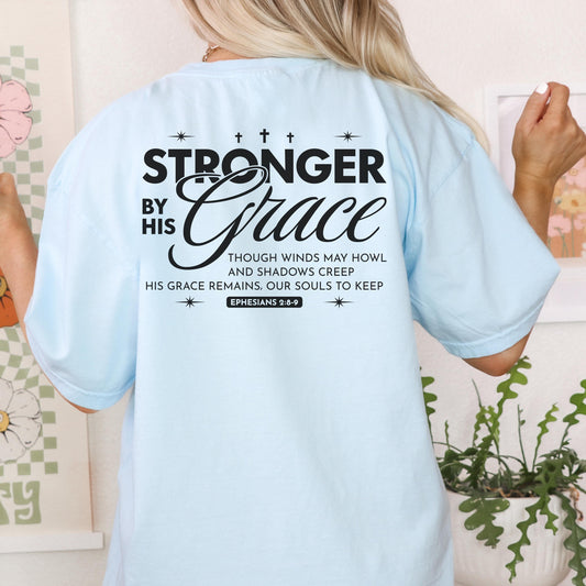 Stronger by His Grace shirt.