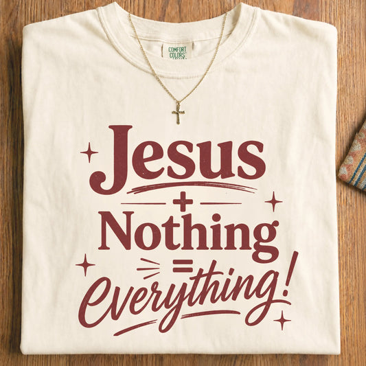 Jesus + Nothing = Everything Shirt, Trendy Christian Tee, Christian Comfort Colors Tee, Faith Based Apparel, Oversized Christian Shirt