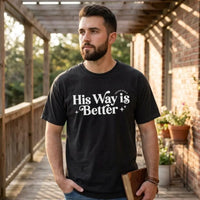 His Way Is Better Comfort Colors Tee | Christian T-Shirt for Men | Faith Based Apparel | Religious Graphic Tee | Bible Verse Shirt