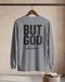 But God Long Sleeve Shirt, Trendy Christian Tee, Christian Streetwear, Faith Based Shirt, Religious Gift for Men, Christian Faith Apparel